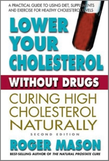 Lower Your Cholesterol without Drugs : Curing High Cholesterol Naturally, Paperback / softback Book Lower Your Cholesterol without Drugs : Curing High Cholesterol Naturally, Paperback / softback Book