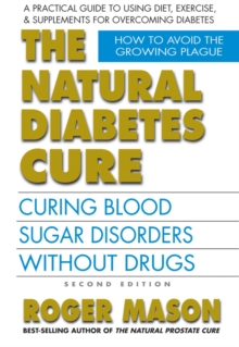 Natural Diabetes Cure : Curing Blood Sugar Disorders without Drugs, Paperback / softback Book Natural Diabetes Cure : Curing Blood Sugar Disorders without Drugs, Paperback / softback Book
