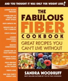 The Fabulous Fiber Cookbook : Great Recipes You Can't Live without, Paperback / softback Book The Fabulous Fiber Cookbook : Great Recipes You Can't Live without, Paperback / softback Book