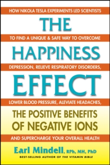 The Happiness Effect : The Positive Benefits of Negative Ions, Paperback / softback Book The Happiness Effect : The Positive Benefits of Negative Ions, Paperback / softback Book