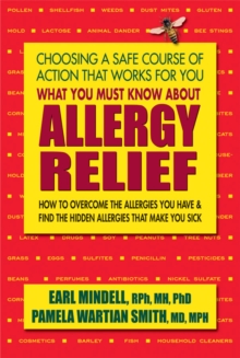 What You Must Know About Allergy Relief : How to Overcome the Allergies You Have & Find the Hidden Allergies That Make You Sick, Paperback / softback Book What You Must Know About Allergy Relief : How to Overcome the Allergies You Have & Find the Hidden Allergies That Make You Sick, Paperback / softback Book