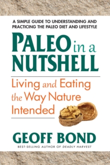 Paleo in a Nutshell : Living and Eating the Way Nature Intended, Paperback / softback Book Paleo in a Nutshell : Living and Eating the Way Nature Intended, Paperback / softback Book