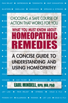 What You Must Know About Homeopathic Remedies : A Concise Guide to Understanding and Using Homeopathy, Paperback / softback Book What You Must Know About Homeopathic Remedies : A Concise Guide to Understanding and Using Homeopathy, Paperback / softback Book
