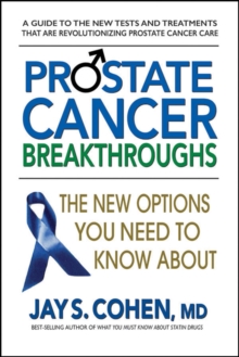 Prostate Cancer Breakthroughs : The New Options You Need to Know About, Paperback / softback Book Prostate Cancer Breakthroughs : The New Options You Need to Know About, Paperback / softback Book