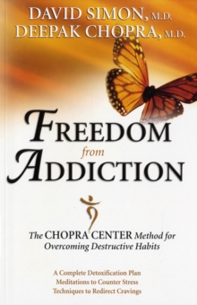 Freedom from Addiction : The Chopra Center Method for Overcoming Destructive Habits, Paperback Book Freedom from Addiction : The Chopra Center Method for Overcoming Destructive Habits, Paperback Book