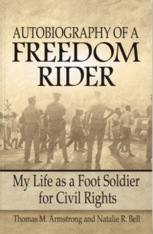 Autobiography of a Freedom Rider : My Life as a Foot Soldier for Civil Rights, Paperback / softback Book Autobiography of a Freedom Rider : My Life as a Foot Soldier for Civil Rights, Paperback / softback Book