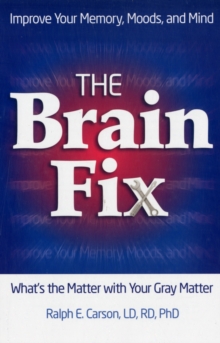 The Brain Fix : What's the Matter with Your Gray Matter: Improve Your Memory, Moods, and Mind, Paperback Book The Brain Fix : What's the Matter with Your Gray Matter: Improve Your Memory, Moods, and Mind, Paperback Book