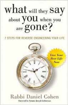 What Will They Say About You When You're Gone? : 7 Principles for Reverse Engineering Your Life, Paperback / softback Book What Will They Say About You When You're Gone? : 7 Principles for Reverse Engineering Your Life, Paperback / softback Book