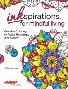 Inkspirations Mindful Living : Creative Coloring to Relax, Recharge, and Renew, Paperback / softback Book Inkspirations Mindful Living : Creative Coloring to Relax, Recharge, and Renew, Paperback / softback Book