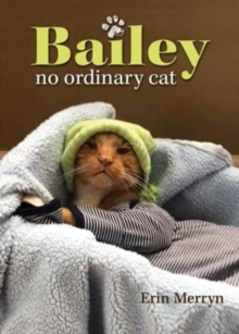 Bailey, No Ordinary Cat, Hardback Book Bailey, No Ordinary Cat, Hardback Book