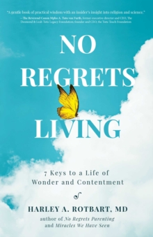 No Regrets Living : 7 Keys to a Life of Wonder and Contentment