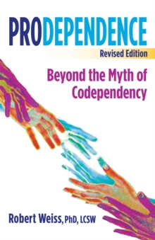 Prodependence : Moving Beyond Codependency: Revised Edition