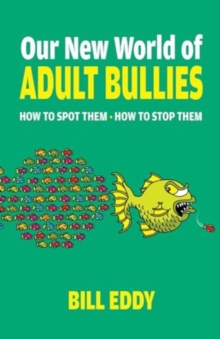 Health Communications Our New World Of Adult Bullies , How To Spot Them How To Stop Them
