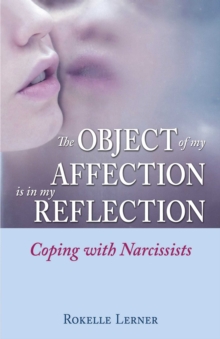 The Object of My Affection Is in My Reflection : Coping with Narcissists