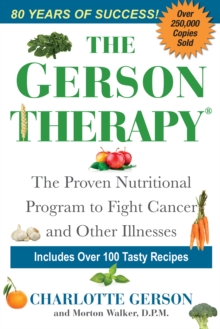 The Gerson Therapy -- Revised And Updated : The Natural Nutritional Program to Fight Cancer and Other Illnesses