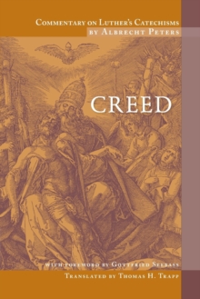 Commentary On Luther's Catechism : Creed