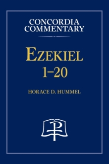 Ezekiel 1-20 - Concordia Commentary