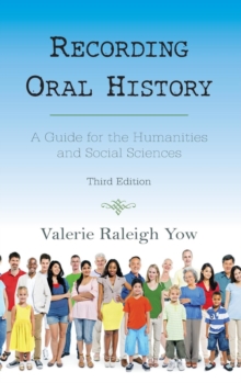 Recording Oral History : A Guide for the Humanities and Social Sciences, Hardback Book Recording Oral History : A Guide for the Humanities and Social Sciences, Hardback Book