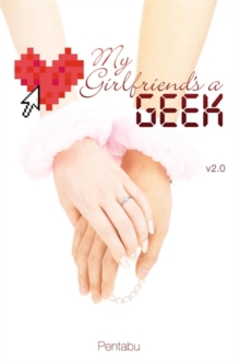 My Girlfriend's a Geek : My Girlfriend's a Geek, Vol. 2 (light novel) Novel v. 2, Paperback / softback Book My Girlfriend's a Geek : My Girlfriend's a Geek, Vol. 2 (light novel) Novel v. 2, Paperback / softback Book