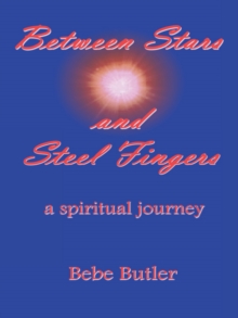 Between Stars and Steel Fingers : A Spiritual Journey