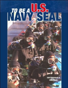 To be a U. S. Navy Seal, Paperback / softback Book To be a U. S. Navy Seal, Paperback / softback Book