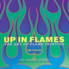 Up in Flames : The Art of Flame Painting, Hardback Book Up in Flames : The Art of Flame Painting, Hardback Book