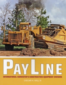 Payline : International Harvester's Construction Equipment Division, Paperback Book Payline : International Harvester's Construction Equipment Division, Paperback Book