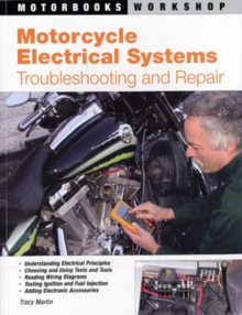Motorcycle Electrical Systems : Troubleshooting and Repair, Paperback Book Motorcycle Electrical Systems : Troubleshooting and Repair, Paperback Book