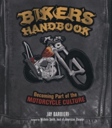 Biker'S Handbook : Becoming Part of the Motorcycle Culture, Paperback / softback Book Biker'S Handbook : Becoming Part of the Motorcycle Culture, Paperback / softback Book