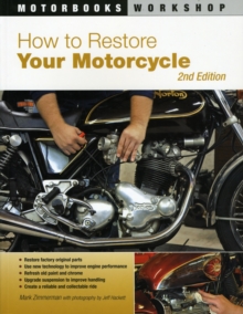 How to Restore Your Motorcycle : Second Edition, Paperback / softback Book How to Restore Your Motorcycle : Second Edition, Paperback / softback Book