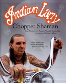 Indian Larry : Chopper Shaman, Paperback Book Indian Larry : Chopper Shaman, Paperback Book