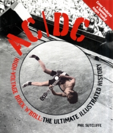 AC/DC : The Ultimate Illustrated History, Hardback Book AC/DC : The Ultimate Illustrated History, Hardback Book