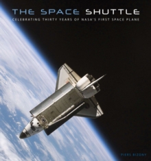 The Space Shuttle : Celebrating Thirty Years of NASA's First Space Plane, Hardback Book The Space Shuttle : Celebrating Thirty Years of NASA's First Space Plane, Hardback Book