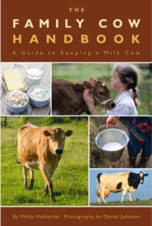The Family Cow Handbook : A Guide to Keeping a Milk Cow, Paperback Book The Family Cow Handbook : A Guide to Keeping a Milk Cow, Paperback Book