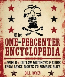 The One Percenter Encyclopedia : The World of Outlaw Motorcycle Clubs from Abyss Ghosts to Zombies Elite, Paperback / softback Book The One Percenter Encyclopedia : The World of Outlaw Motorcycle Clubs from Abyss Ghosts to Zombies Elite, Paperback / softback Book