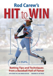 Rod Carew's Hit to Win : Batting Tips and Techniques from a Baseball Hall of Famer, Paperback / softback Book Rod Carew's Hit to Win : Batting Tips and Techniques from a Baseball Hall of Famer, Paperback / softback Book