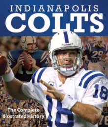 Indianapolis Colts : The Complete Illustrated History, Hardback Book Indianapolis Colts : The Complete Illustrated History, Hardback Book