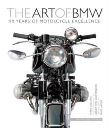 The Art of BMW : 90 Years of Motorcycle Excellence, Hardback Book The Art of BMW : 90 Years of Motorcycle Excellence, Hardback Book
