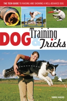 Dog Training & Tricks : The Guide to Raising and Showing a Well-Behaved Dog, Paperback / softback Book Dog Training & Tricks : The Guide to Raising and Showing a Well-Behaved Dog, Paperback / softback Book