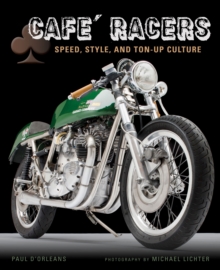 Cafe Racers : Speed, Style, and Ton-Up Culture, Hardback Book Cafe Racers : Speed, Style, and Ton-Up Culture, Hardback Book