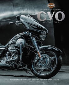 Harley-Davidson Cvo Motorcycles : The Motor Company's Custom Vehicle Operations, Hardback Book Harley-Davidson Cvo Motorcycles : The Motor Company's Custom Vehicle Operations, Hardback Book