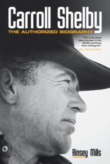 Carroll Shelby : The Authorized Biography