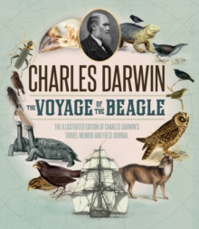 Voyage of the Beagle : The Definitive Illustrated History of Charles Darwin's Travel Memoir and Field Journal, Hardback Book Voyage of the Beagle : The Definitive Illustrated History of Charles Darwin's Travel Memoir and Field Journal, Hardback Book