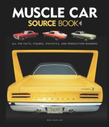 Muscle Car Source Book : All the Facts, Figures, Statistics, and Production Numbers, Hardback Book Muscle Car Source Book : All the Facts, Figures, Statistics, and Production Numbers, Hardback Book