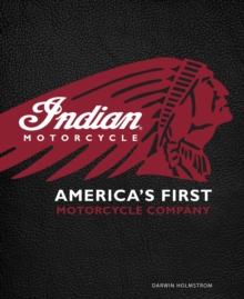Indian Motorcycle(R) : America's First Motorcycle Company, Hardback Book Indian Motorcycle(R) : America's First Motorcycle Company, Hardback Book