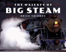 The Majesty of Big Steam, Hardback Book The Majesty of Big Steam, Hardback Book