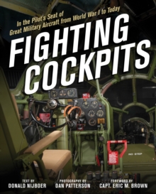 Fighting Cockpits : In the Pilot's Seat of Great Military Aircraft from World War I to Today, Hardback Book Fighting Cockpits : In the Pilot's Seat of Great Military Aircraft from World War I to Today, Hardback Book