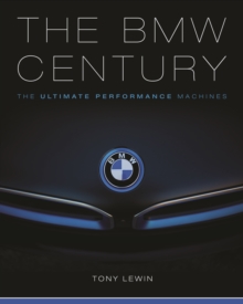 The BMW Century : The Ultimate Performance Machines, Hardback Book The BMW Century : The Ultimate Performance Machines, Hardback Book