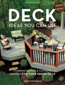 Deck Ideas You Can Use - Updated Edition : Stunning Designs & Fantastic Features for Your Dream Deck