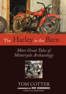 The Harley in the Barn : More Great Tales of Motorcycle Archaeology, Paperback Book The Harley in the Barn : More Great Tales of Motorcycle Archaeology, Paperback Book
